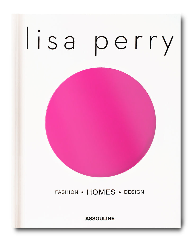 Lisa Perry: Fashion - Homes - Design Book